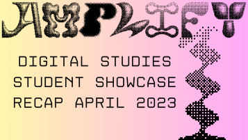 AMPLIFY: Digital Studies Student Showcase Recep april 2023
